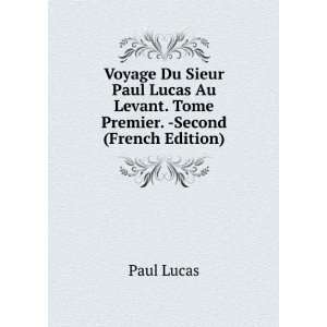   Au Levant. Tome Premier.  Second (French Edition) Paul Lucas Books