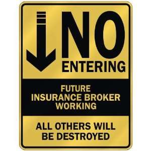   NO ENTERING FUTURE INSURANCE BROKER WORKING  PARKING 