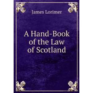  A Hand Book of the Law of Scotland James Lorimer Books