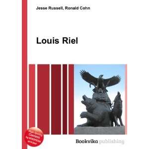  Louis Riel Ronald Cohn Jesse Russell Books