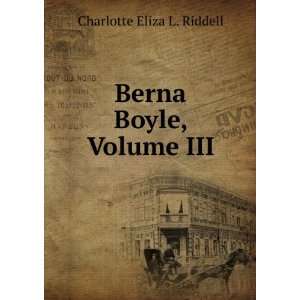 Berna Boyle, Volume III: Charlotte Eliza L. Riddell:  Books