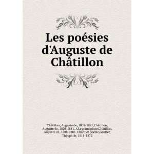 ©sies dAuguste de ChÃ¢tillon: Auguste de, 1808 1881,ChÃ¢tillon 