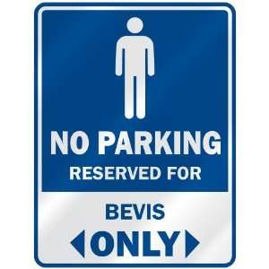   NO PARKING RESEVED FOR BEVIS ONLY  PARKING SIGN