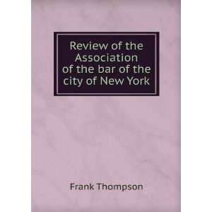  Association of the bar of the city of New York: Frank Thompson: Books