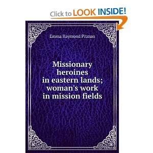   lands; womans work in mission fields Emma Raymond Pitman Books
