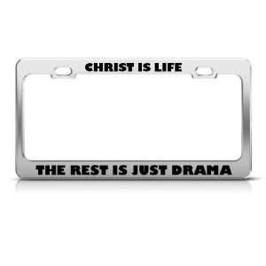  Christ Is Life Rest Is Just Drama Religious license plate 