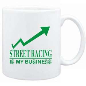  Mug White  Street Racing  IS MY BUSINESS  Sports 
