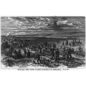  Building the Union Pacific railroad,Nebraska,1867
