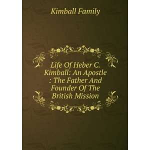   The Father And Founder Of The British Mission: Kimball Family: Books