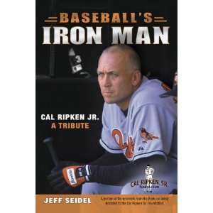  Baseballs Iron Man Cal Ripken Jr., A Tribute   Jeff 