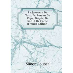   ©pÃ©e, De Sac Et De Corde (French Edition) Simon BoubÃ©e Books