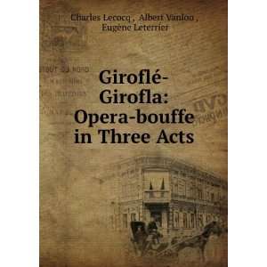  GiroflÃ© Girofla Opera bouffe in Three Acts Albert 