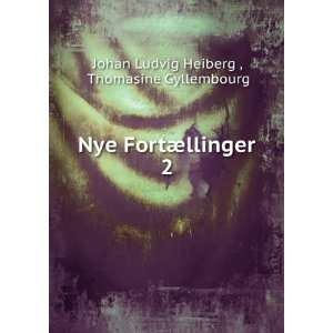   FortÃ¦llinger. 2 Thomasine Gyllembourg Johan Ludvig Heiberg  Books