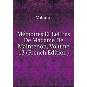 MÃ©moires Et Lettres De Madame De Maintenon, Volume 13 