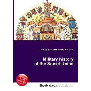  Military history of the Soviet Union: Ronald Cohn Jesse Russell: Books