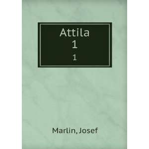  Attila. 1 Josef Marlin Books