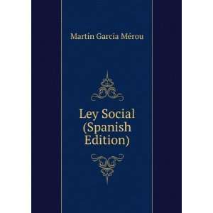  Ley Social (Spanish Edition) MartÃ­n GarcÃ­a MÃ©rou Books