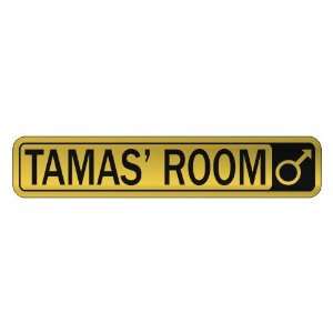   TAMAS S ROOM  STREET SIGN NAME