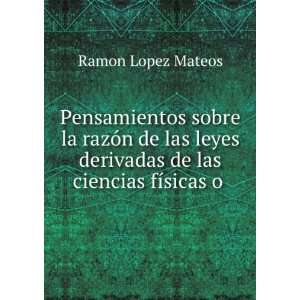   derivadas de las ciencias fÃ­sicas o .: Ramon Lopez Mateos: Books