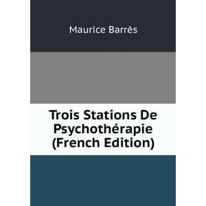   De PsychothÃ©rapie (French Edition): Maurice BarrÃ¨s: Books