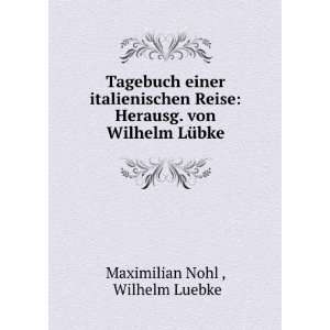   Herausg. von Wilhelm LÃ¼bke Wilhelm Luebke Maximilian Nohl  Books