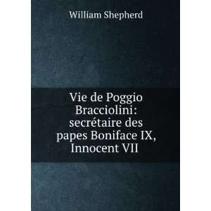 Vie de Poggio Bracciolini: secrÃ©taire des papes Boniface IX 