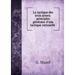 La tactique des trois armes principles gÃ©nÃ©raux dune tactique 