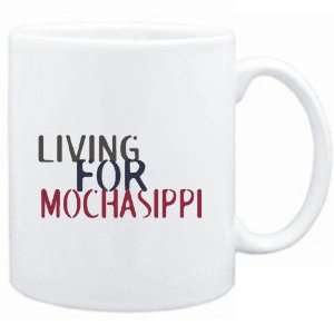    Mug White  living for Mochasippi  Drinks