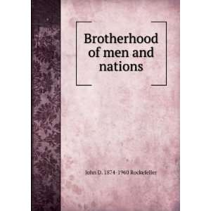  Brotherhood of men and nations John D. 1874 1960 