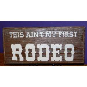   This Aint My Frist Rodeo Country Western Home Decor 