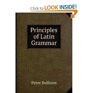  Principles of Latin Grammar Peter Bullions Books