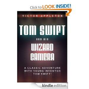 Tom Swift and His Wizard Camera, Or, Thrilling Adventures While Taking 