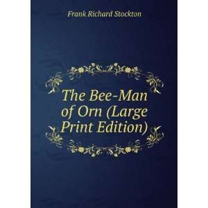   Bee Man of Orn (Large Print Edition) Frank Richard Stockton Books