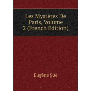   MystÃ¨res De Paris, Volume 2 (French Edition): EugÃ¨ne Sue: Books