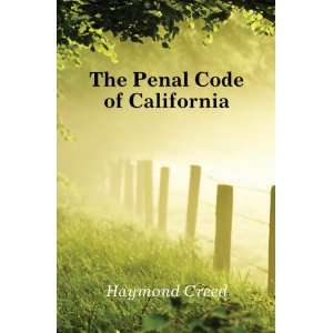  The Penal Code of California: Haymond Creed: Books