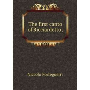    The first canto of Ricciardetto; NiccolÃ² Forteguerri Books