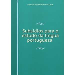  Subsidios para o estudo da lingua portugueza .: Francisco 