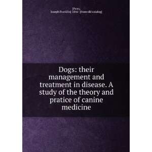 Dogs their management and treatment in disease. A study of the theory 