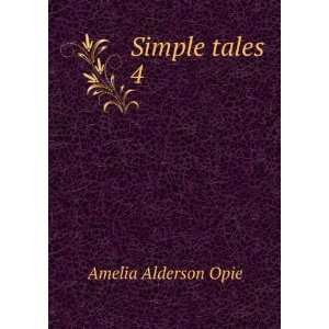  Simple tales. 4 Amelia Alderson Opie Books