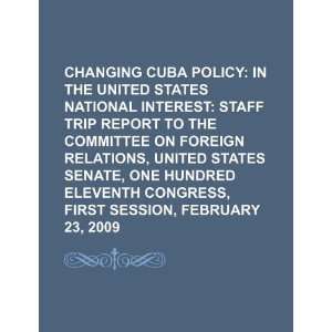 Changing Cuba policy in the United States national interest staff 