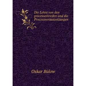   processeinreden und die Processvoraussetzungen Oskar BÃ¼low Books