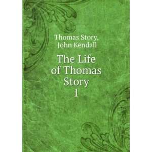  The Life of Thomas Story. 1: John Kendall Thomas Story 