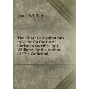  The Altar Or Meditations in Verse On the Great Christian Sacrifice 