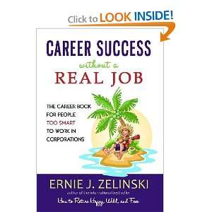  Career Success Without a Real Job: The Career Book for 