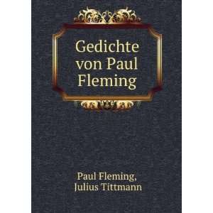    Gedichte von Paul Fleming: Julius Tittmann Paul Fleming: Books