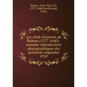   . 1918 Peter Paul, Sir, 1577 1640,Hanfstaengl, Franz Rubens Books