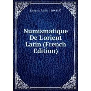   De Lorient Latin (French Edition) Lampros Paulos 1819 1887 Books