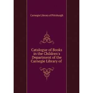   of the Carnegie Library of . Carnegie Library of Pittsburgh Books