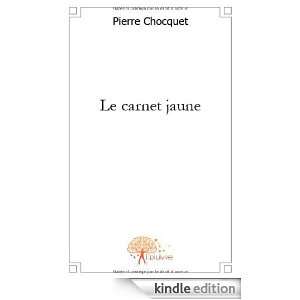 Le carnet jaune (CLASSIQUE) (French Edition) Pierre Chocquet  
