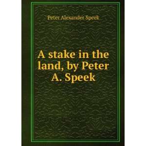  stake in the land, by Peter A. Speek Peter Alexander Speek Books